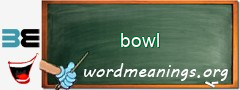 WordMeaning blackboard for bowl